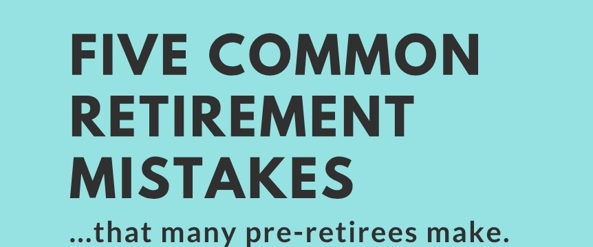 Five Common Retirement Mistakes
